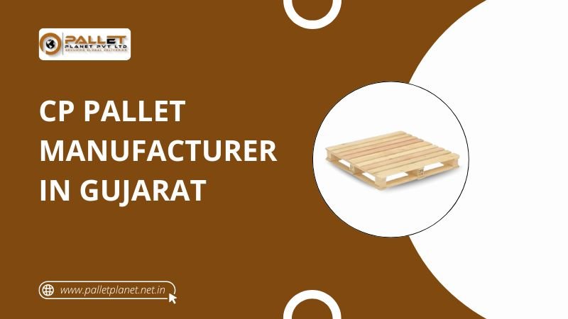 CP Pallet Manufacturer in Gujarat